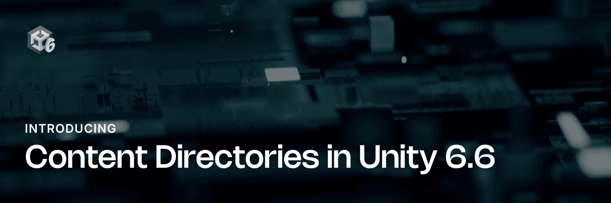 Directorios de contenido en Unity 6.6