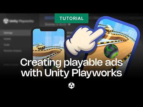 Creating playable ads with Unity Playworks